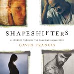 Shapeshifters : A Journey Through the Changing Human Body cover image cdn