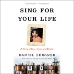 Sing for Your Life : A Story of Race, Music, and Family cover image cdn