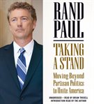 Taking a Stand : Moving Beyond Partisan Politics to Unite America cover image cdn