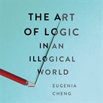 The Art of Logic in an Illogical World cover image cdn