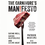 The carnivore's manifesto : eating well, eating responsibly, and eating meat cover image cdn