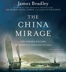 The China Mirage : The Hidden History of  American Disaster in Asia cover image cdn