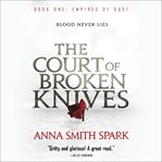 The Court of Broken Knives : Empires of Dust cover image cdn