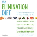 The Elimination Diet : Discover the Foods That Are Making You Sick and Tired--and Feel Better Fast cover image cdn