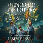 The Grand Opening : Dragon Defenders cover image cdn