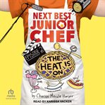 The Heat Is On : Next Best Junior Chef cover image cdn