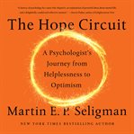 The Hope Circuit : A Psychologist's Journey from Helplessness to Optimism cover image cdn