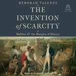 The Invention of Scarcity : Malthus and the Margins of History cover image cdn