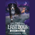 The Last Dogs: Dark Waters : Dark Waters cover image cdn