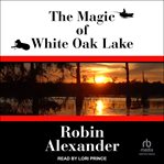 The Magic of White Oak Lake : White Oak cover image cdn