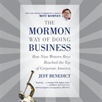 The Mormon way of doing business : leadership and success through faith and family cover image cdn
