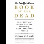 The New York Times Book of the Dead : Obituaries of Extraordinary People cover image cdn