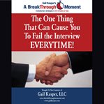 The one thing that can cause you to fail the interview every time! cover image cdn