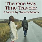The One-Way Time Traveler : Way Time Traveler cover image cdn