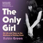 The Only Girl : My Life and Times on the Masthead of Rolling Stone cover image cdn