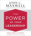 The Power of Your Leadership : Making a Difference with Others cover image cdn