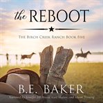 The Reboot : Birch Creek Ranch cover image cdn