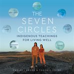 The Seven Circles of Wellness : Indigenous Philosophies for Living Well cover image cdn