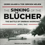 The Sinking of the Blücher : The Battle of Drøbak Narrows, April 1940 cover image cdn