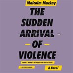 The Sudden Arrival of Violence cover image cdn