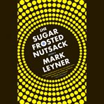 The Sugar Frosted Nutsack : A Novel cover image cdn