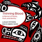 Thinning Blood : A Memoir of Family, Myth, and Identity cover image cdn