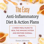 Thе Eаѕу Anti-Inflаmmаtоrу Diеt & Aсtiоn Plans : Inflаmmаtоrу Diеt & Aсtiоn Plans cover image cdn