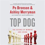 Top dog : the science of winning and losing cover image cdn