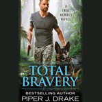 Total Bravery : True Heroes cover image cdn