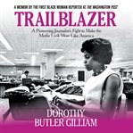 Trailblazer : A Pioneering Journalist's Fight to Make the Media Look More Like America cover image cdn