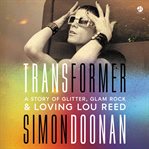 Transformer : How Lou Reed's LGBTQ+ Love Songs Changed Us cover image cdn