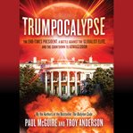 Trumpocalypse : The End-Times President, a Battle Against the Globalist Elite, and the Countdown to Armageddon cover image cdn