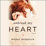 Unbreak My Heart : Fostering Love cover image cdn