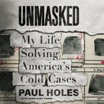 Unmasked : My Life Solving America's Cold Cases cover image cdn