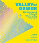 Valley of Genius : The Uncensored History of Silicon Valley (As Told by the Hackers, Founders, and Freaks Who Made It B cover image cdn