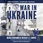 War in Ukraine : Making Sense of a Senseless Conflict cover image cdn