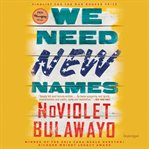 We Need New Names : A Novel cover image cdn