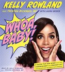 Whoa, Baby! : A Guide for New Moms Who Feel Overwhelmed and Freaked Out (and Wonder What the #*$& Just Happened) cover image cdn