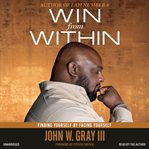 Win From Within : Finding Yourself by Facing Yourself cover image cdn