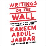 Writings on the Wall : Searching for a New Equality Beyond Black and White cover image cdn