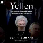 Yellen : The Trailblazing Economist Who Navigated an Era of Upheaval cover image cdn