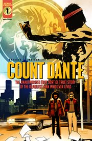 Count Dante: The Unauthorized (But Sort of True) Story of the Deadliest Man Who Ever Lived: The Una : The Unauthorized (But Sort of True) Story of the Deadliest Man Who Ever Lived cover image cdn