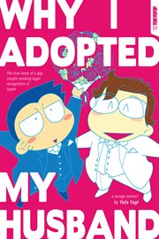 Why I Adopted My Husband: The True Story of a Gay Couple Seeking Legal Recognition in Japan : The True Story of a Gay Couple Seeking Legal Recognition in Japan cover image cdn