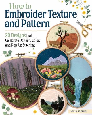 How to embroider texture and pattern : 20 designs that celebrate pattern, color, and pop-up stitching  cover image cdn