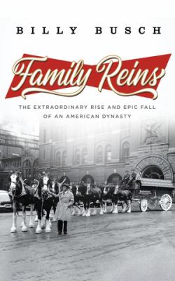Family reins : the extraordinary rise and epic fall of an American dynasty  cover image cdn