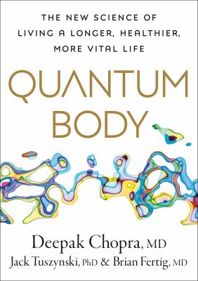 Quantum body : the new science of living a longer, healthier, more vital life  cover image cdn