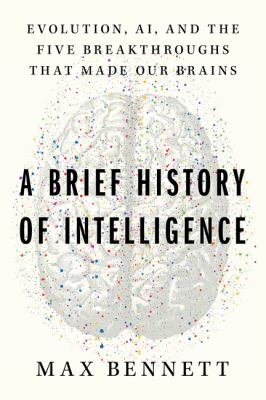 A brief history of intelligence : evolution, AI, and the five breakthroughs that made our brains  cover image cdn
