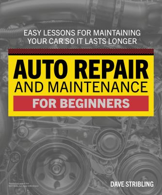 Auto repair and maintenance for beginners : easy lessons for maintaining your car so it lasts longer  cover image cdn