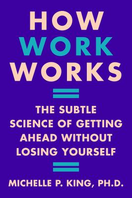 How work works : the subtle science of getting ahead without losing yourself  cover image cdn