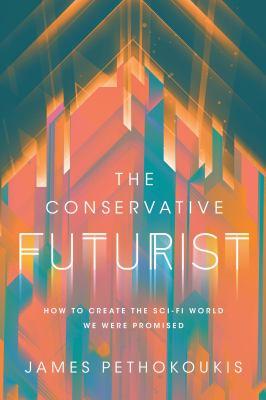 The conservative futurist : how to create the sci-fi world we were promised  cover image cdn